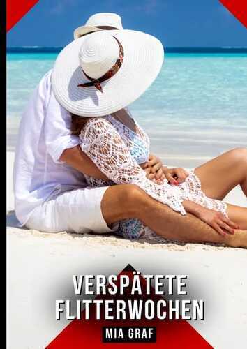 Verspätete Flitterwochen — Mia Graf