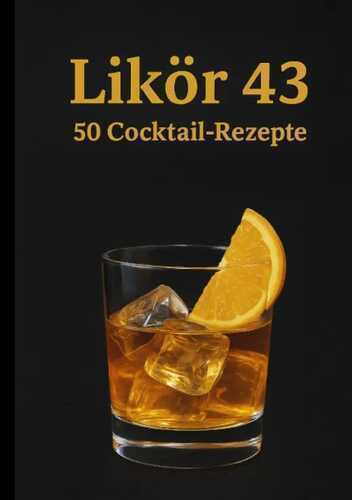 Likör 43 - 50 Cocktail Rezepte
