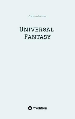 Universal Fantasy — Clemens Mander