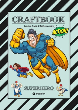 Craftbook - Superhelden - Tolle Motive - Bastelanleitung Superheldenkostüm - Knifflige Rätsel - Lustige Aufgaben - Ideenfindung - Tiere — Gabriele André