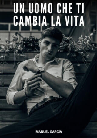 Un Uomo che ti Cambia la Vita