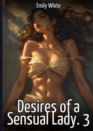 Desires of a Sensual Lady. 3
