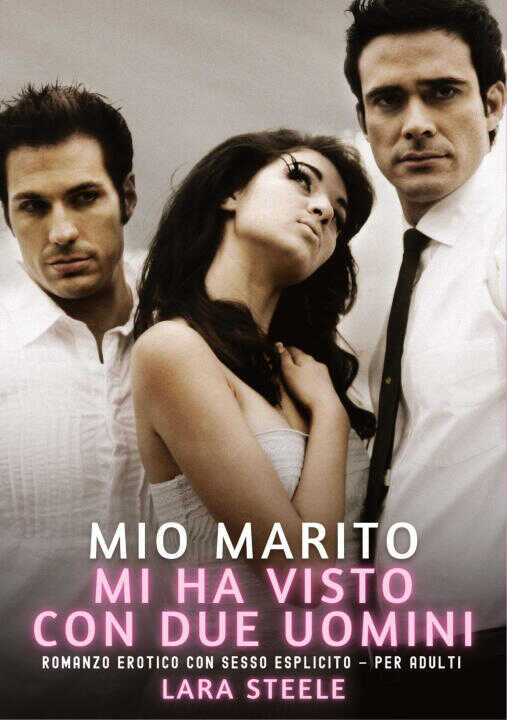 Mio Marito mi ha visto con Due Uomini