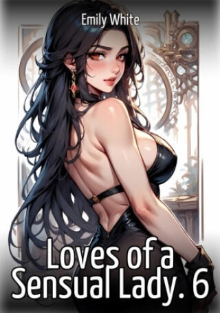 Loves of a Sensual Lady. 6