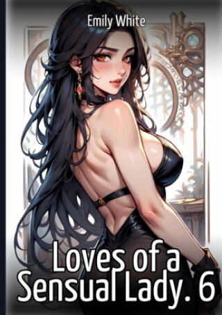 Loves of a Sensual Lady. 6