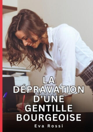 La dépravation d'une gentille bourgeoise — Eva Rossi