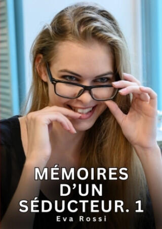 Mémoires d'un séducteur. 1 — Eva Rossi