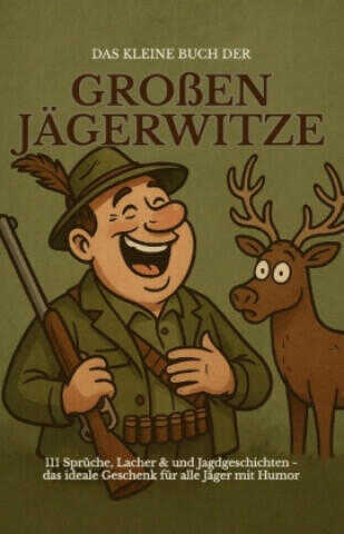 Das kleine Buch der großen Jägerwitze