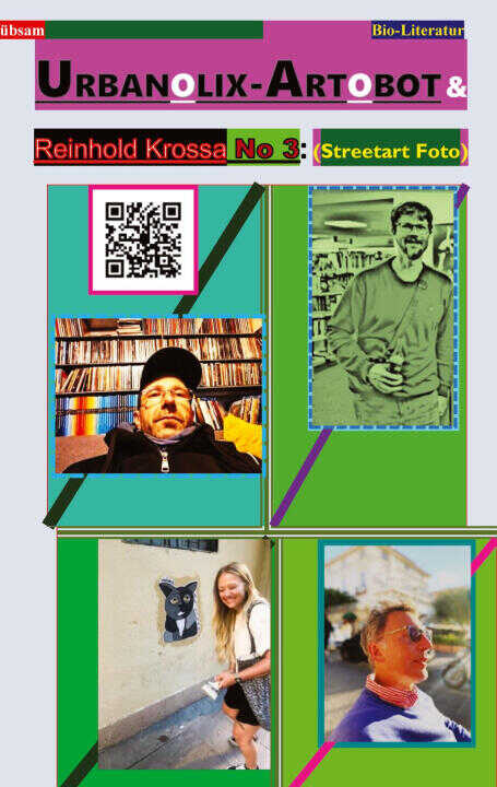 Urbanolix-Artobot & Reinhold Krossa No 3: About the street art group WIR-AAK20.de from Essen (Das Ruhrgebiet). — Dipl.-Kfm. (FH) Roland Scheel-Rübsam