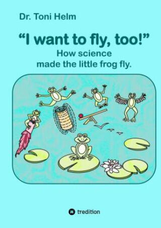 I want to fly, too! (A book for young and old.)
