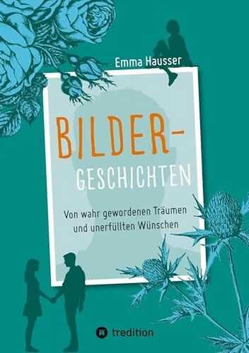 Bilder-Geschichten: Von wahr gewordenen Träumen und unerfüllten Wünschen