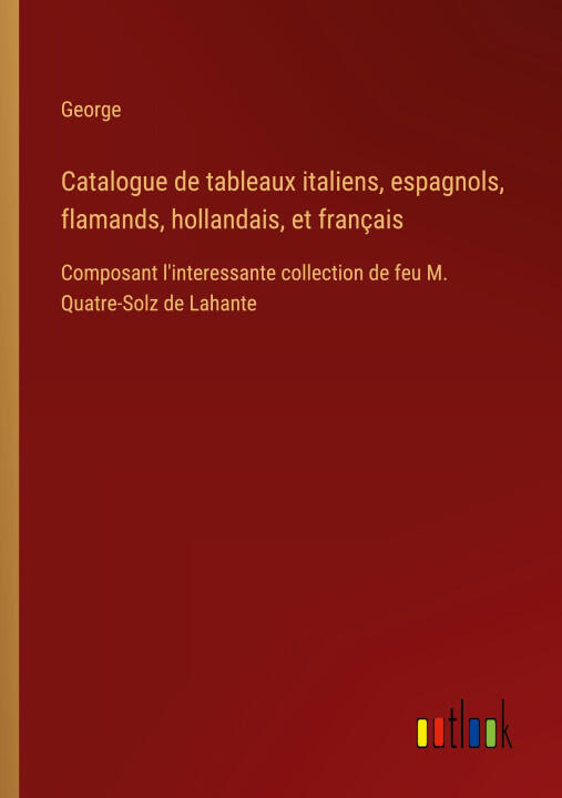 Catalogue de tableaux italiens, espagnols, flamands, hollandais, et français