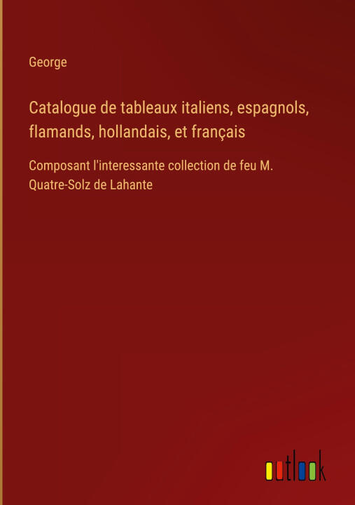 Catalogue de tableaux italiens, espagnols, flamands, hollandais, et français