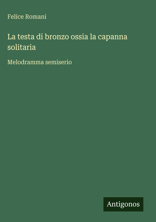 La testa di bronzo ossia la capanna solitaria