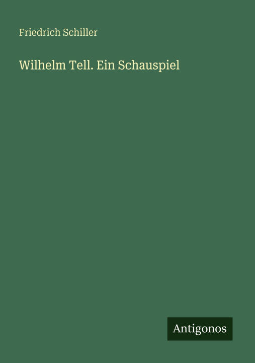Wilhelm Tell. Ein Schauspiel