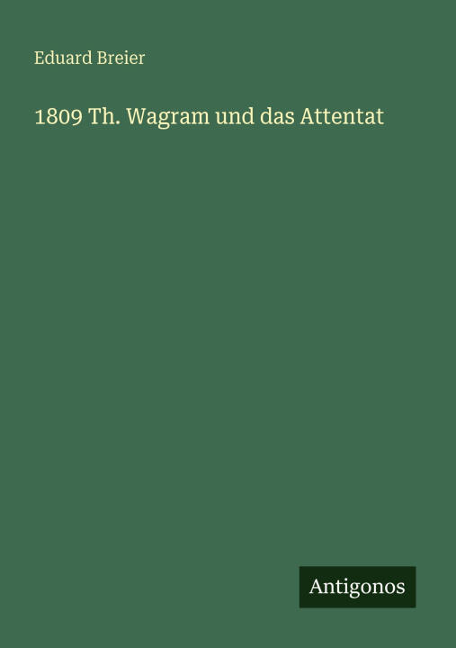 1809 Th. Wagram und das Attentat