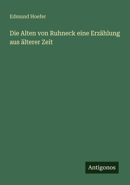 Die Alten von Ruhneck eine Erzählung aus älterer Zeit