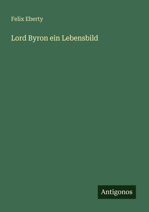 Lord Byron ein Lebensbild