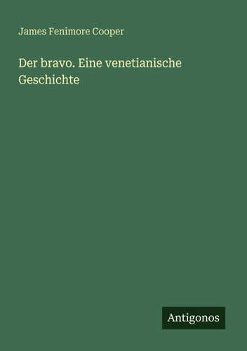 Der bravo. Eine venetianische Geschichte