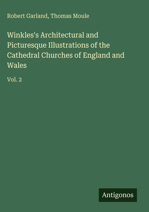 Winkles's Architectural and Picturesque Illustrations of the Cathedral Churches of England and Wales