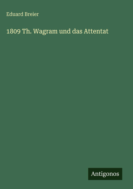 1809 Th. Wagram und das Attentat