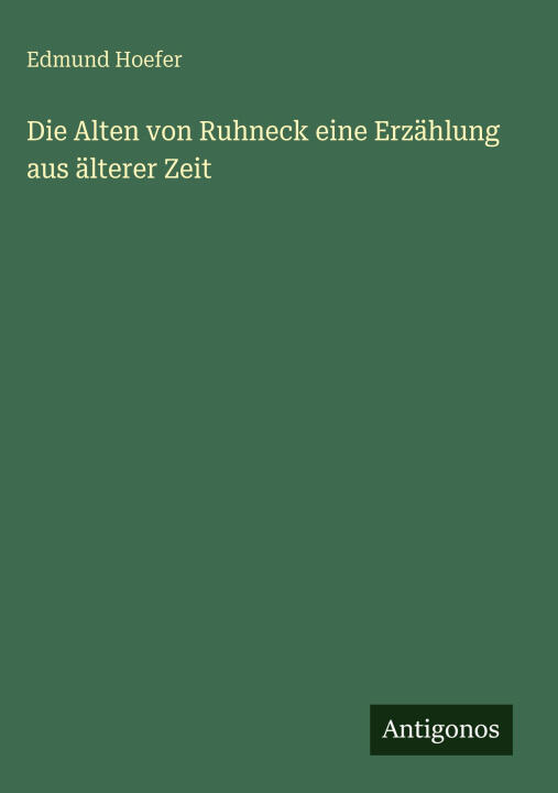 Die Alten von Ruhneck eine Erzählung aus älterer Zeit