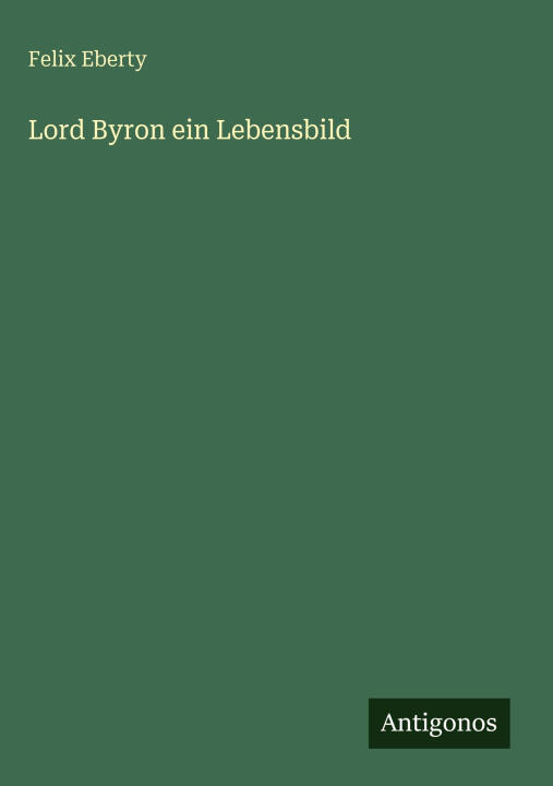 Lord Byron ein Lebensbild