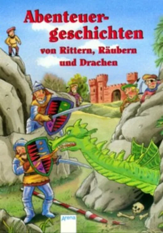 Abenteuergeschichten von Rittern, Räubern und Drachen