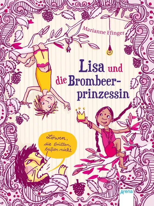 Lisa und die Brombeerprinzessin. Löwen, die brüllen, beißen nicht