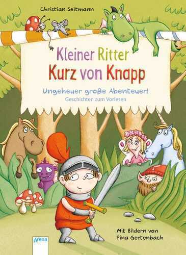 Kleiner Ritter Kurz von Knapp - Ungeheuer große Abenteuer!