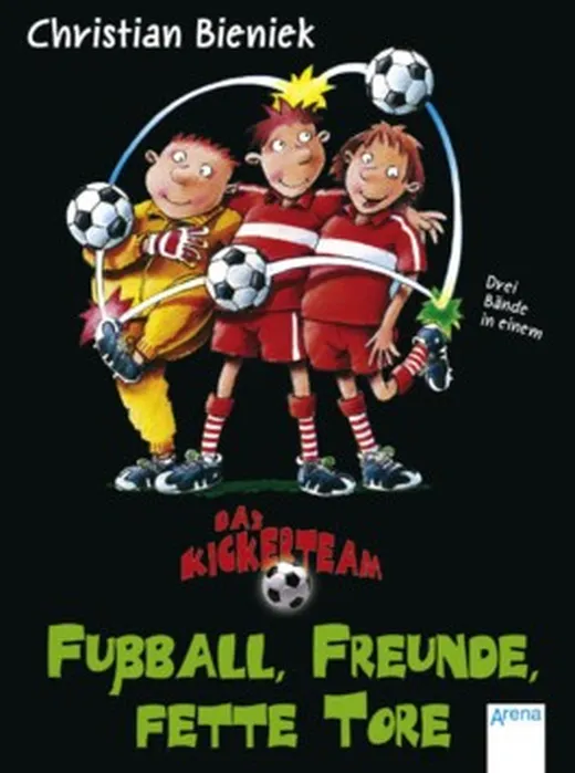 Das Kickerteam. Fußball, Freunde, fette Tore