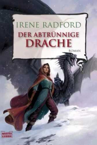 Der abtrünnige Drache — Irene Radford