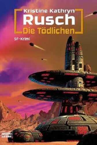 Die Tödlichen — Kristine Kathryn Rusch