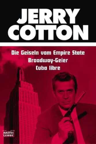 Jerry Cotton, Die Geiseln vom Empire State. Jerry Cotton, Broadway-Geier. Jerry Cotton, Cuba libre