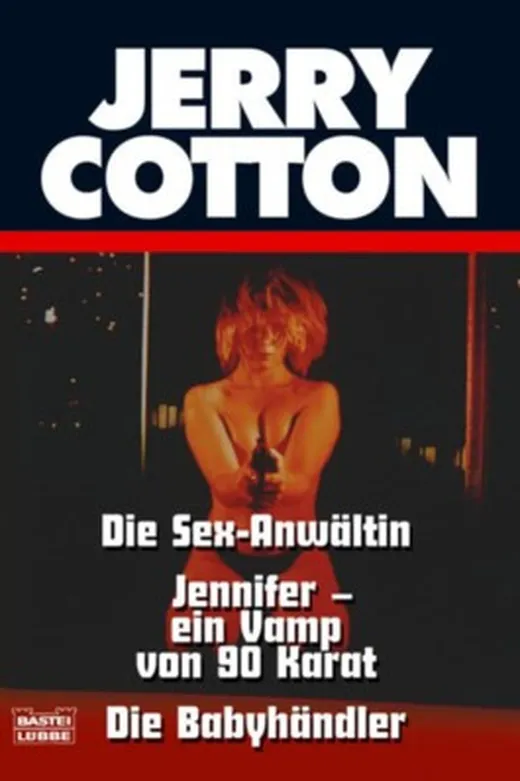 Die Sex-Anwältin /Jennifer - ein Vamp von 90 Karat/Die Babyhändler