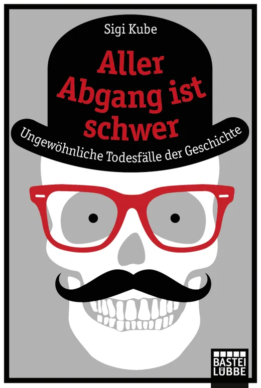 Aller Abgang ist schwer: Ungewöhnliche Todesfälle der Geschichte