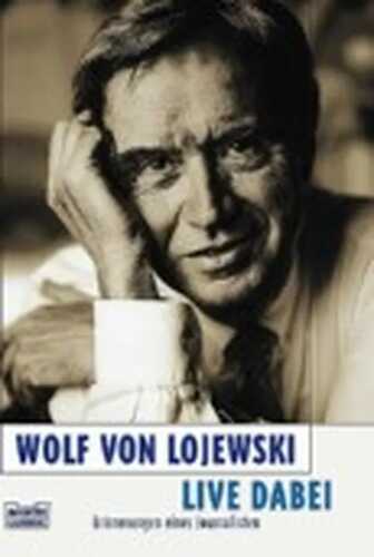 Live dabei — Wolf von Lojewski