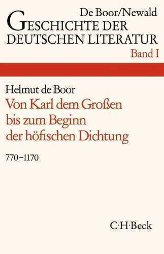 Geschichte der deutschen Literatur Bd. 1: Die deutsche Literatur von Karl dem Großen bis zum Beginn der höfischen Dichtung (770-1170)
