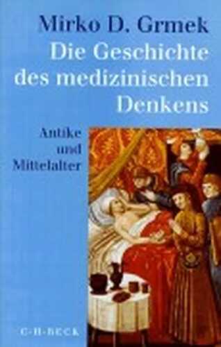 Die Geschichte des medizinischen Denkens. Antike und Mittelalter