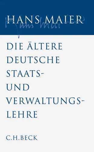 Gesammelte Schriften Bd. IV: Die ältere deutsche Staats- und Verwaltungslehre