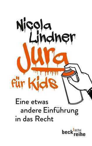 Jura für Kids: Eine etwas andere Einführung in das Recht (Beck'sche Reihe)
