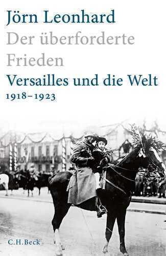 Der überforderte Frieden — Jörn Leonhard