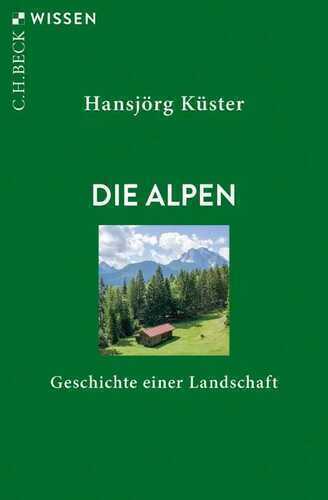 Die Alpen — Hansjörg Küster