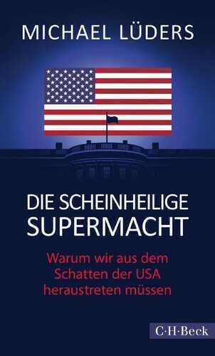 Die scheinheilige Supermacht — Michael Lüders