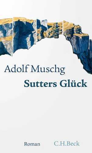 Sutters Glück — Adolf Muschg