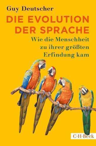 Die Evolution der Sprache — Guy Deutscher