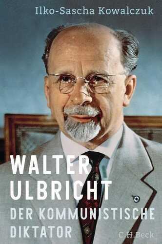 Walter Ulbricht — Ilko-Sascha Kowalczuk
