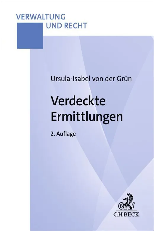 Verdeckte Ermittlungen: Eine praxisorientierte Darstellung der verdeckten Ermittlungsmaßnahmen der StPO (Verwaltung und Recht)