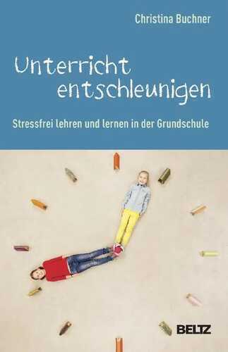 Unterricht entschleunigen: Stressfrei lehren und lernen in der Grundschule. Mit Online-Materialien