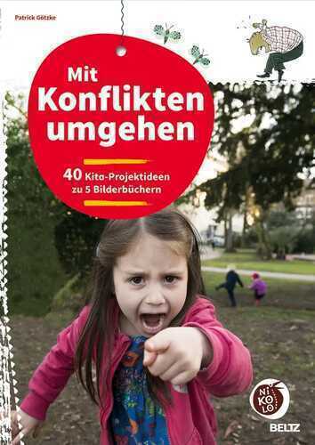Mit Konflikten umgehen: 40 Kita-Projektideen zu 5 Bilderbüchern (Beltz Nikolo)